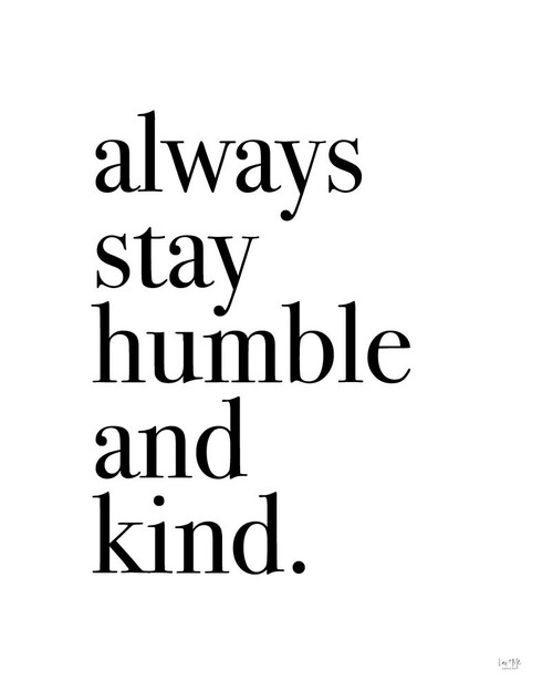Always Stay Humble and Kind Poster Print - Lux + Me Designs # VARPDXLUX631