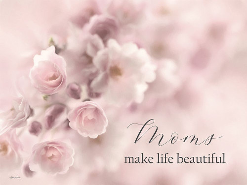 Moms Make Life Beautiful Poster Print - Lori Deiter # VARPDXLD2820