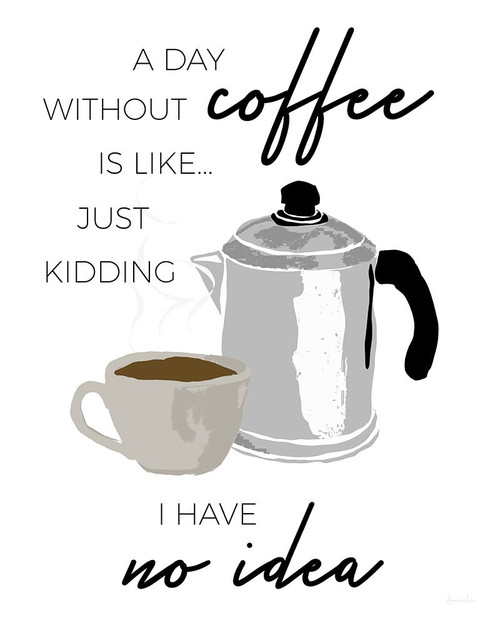 A Day Without Coffee Poster Print - Daniela Santiago - Item # VARPDX49646