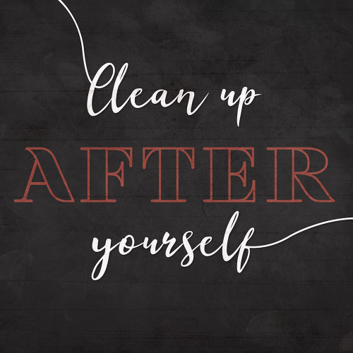 clean up after yourself poster