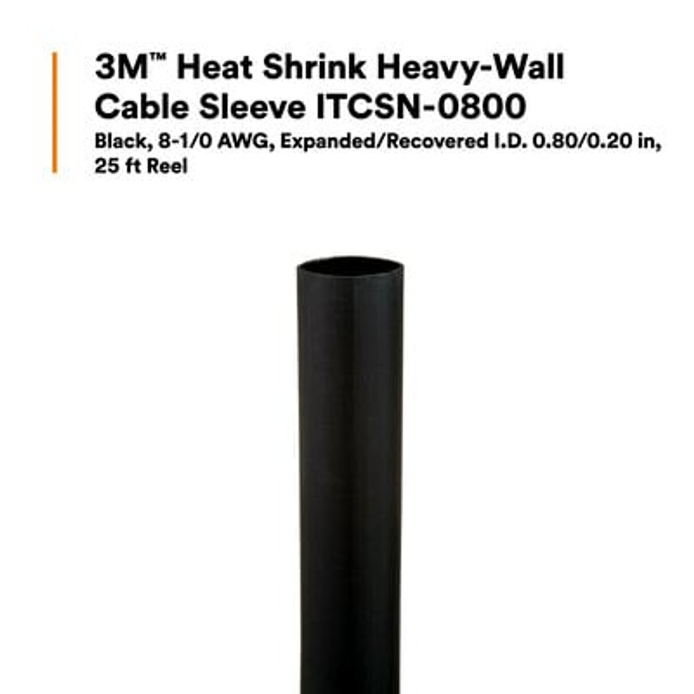 3M Heat Shrink Heavy-Wall Cable Sleeve ITCSN-0800, 8-1/0 AWG,
Expanded/Recovered I.D. 0.80/0.20 in, 25 ft Reel length, 1/Case