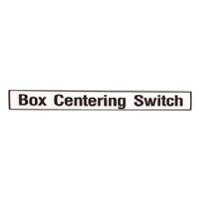 Label - Box Centering Switch