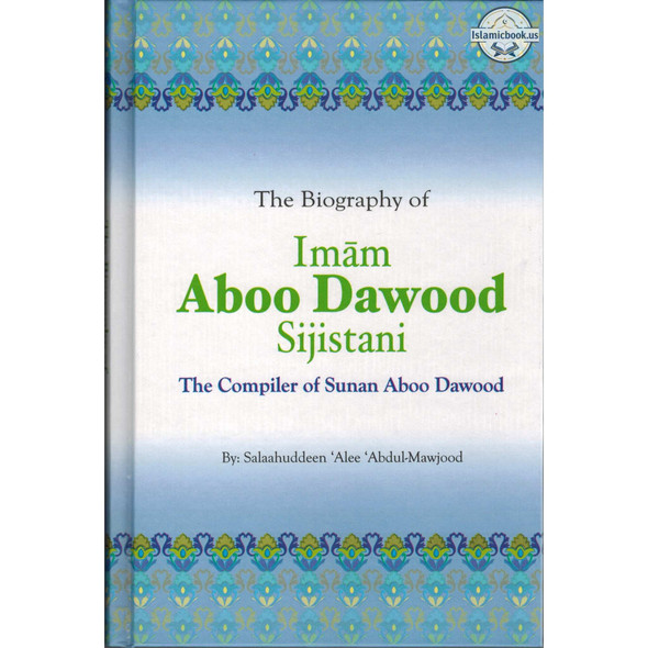 The Biography of Imam Aboo Dawood Sijistani By Salahuddin Ali Abdul Mawjood,ISBN: 9789960980386