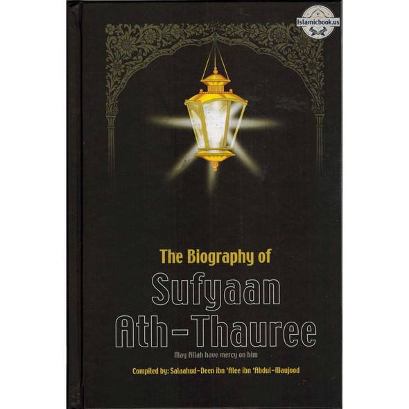 The Biography of Sufyaan Ath-Thauree By Salahuddin Ali Abdul Mawjood,ISBN: 9789960732619