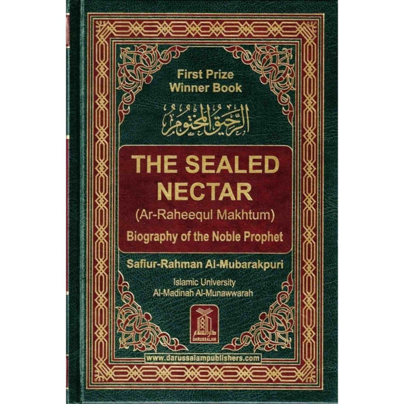 The Sealed Nectar Ar-Raheeq Al-Makhtum - Biography of Prophet Muhammad (S) By Safi-ur-Rahman al-Mubarkpuri