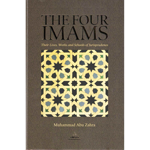 The Four Imams Their Lives Works And Their Schools of Thought,9781870582414