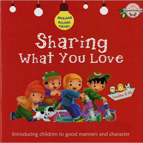 Sharing What you Love (Akhlaaq Building Series -Manners and Charters) By Ali Gator,ISBN: 9781921772153