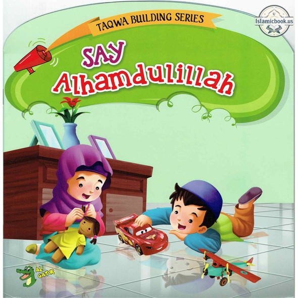 Say Alhamdulillah (Taqwa Building Series) By Ali Gator,ISBN: 9781921772429