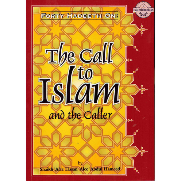 Forty Hadeeth On The Call to Islam and the Caller By Shaikh Alee Hasan Alee Abdul Hameed,ISBN: 9781898649113