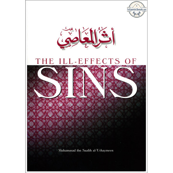 The ill Effects Of Sins By Muhammad ibn Saalih al-Uthaymeen,ISBN: 9781898649045