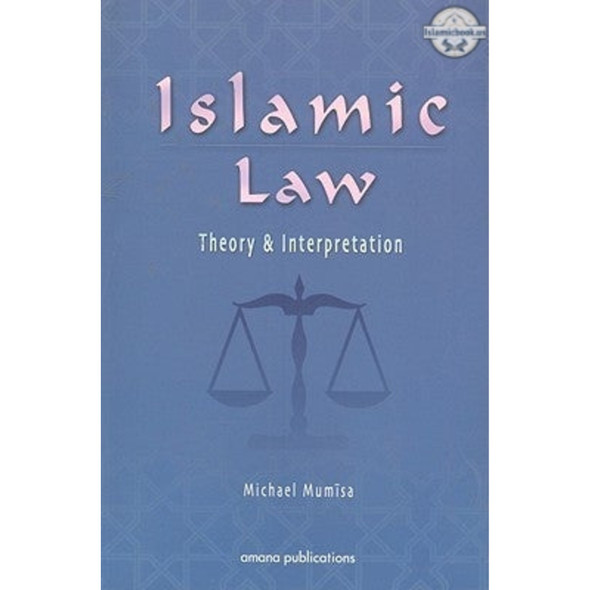 Islamic Law Theory & Interpretation By Michael Mumisa,ISBN: 9781590080108