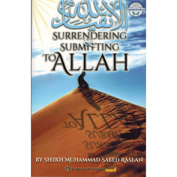 Surrendering And Submitting To Allah By Shaykh Muhammad Raslan,ISBN: 9781467592376