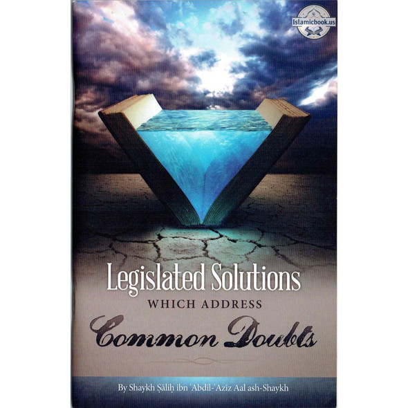 Legislated Solutions Which Address Common Doubts By Shaykh Saalih Aal ash-Shaykh,ISBN: 9781495113789