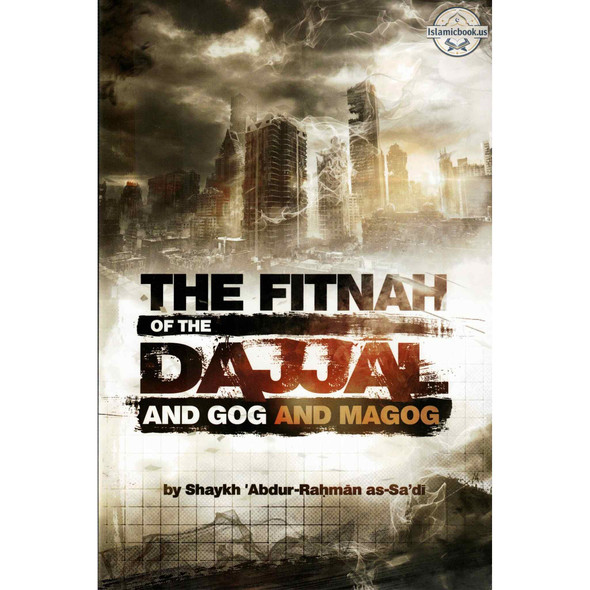 The Fitnah Of The Dajjal And Gog & Magog By Abdur Rahman As-Sa'di,ISBN: 9781641361026
