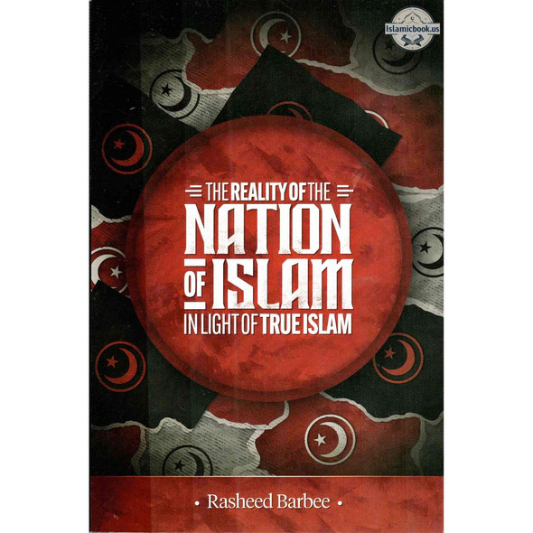 The Reality Of The Nation Of Islam In Light Of True Islam By Rasheed Barbee,ISBN: 9781792397660