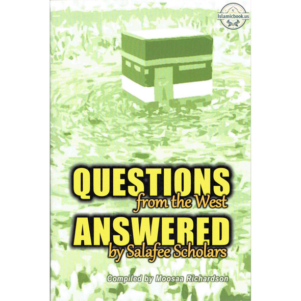 Questions From the West Answered by Salafee Scholars: Shaykh Rabee,Shaykh Ubayd, and Shaykh Muhammad Bazmool,ISBN: 9781976939754