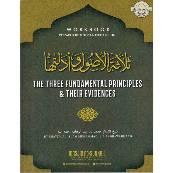 The Three Fundamental Principles & Their Evidences: Workbook for Germantown Masjid's Summer Seminar (2019) By Shaykh al-Islam Muhammad Ibn Abdil-Wahhaab,ISBN: 9781073082179