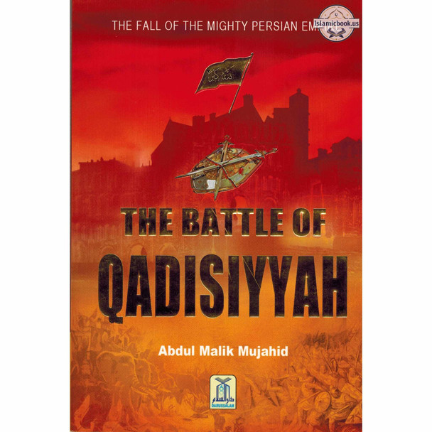 The Battle of Qadisiyyah By Abdul Malik Mujahid,ISBN: 9786035002189