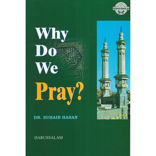 Why Do We Pray? By Suhaib Hasan,ISBN: 9789960740591