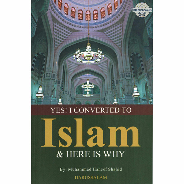 Yes! I Converted to Islam and Here is Why By Muhammad Haneef Shahid,ISBN: 9789960892634
