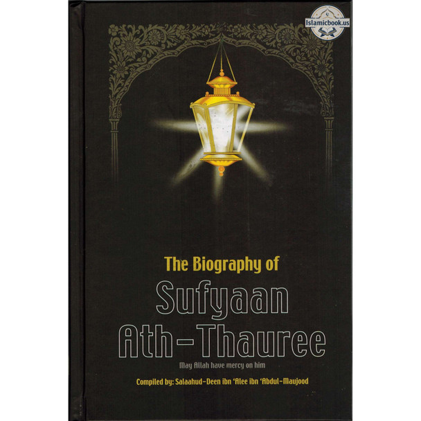 The Biography of Sufyaan Ath-Thauree By Salahuddin Ali Abdul Mawjood,ISBN: 9789960732619