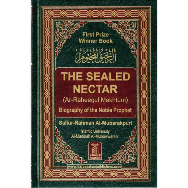 The Sealed Nectar Ar-Raheeq Al-Makhtum - Biography of Prophet Muhammad (S) By Safi-ur-Rahman al-Mubarkpuri