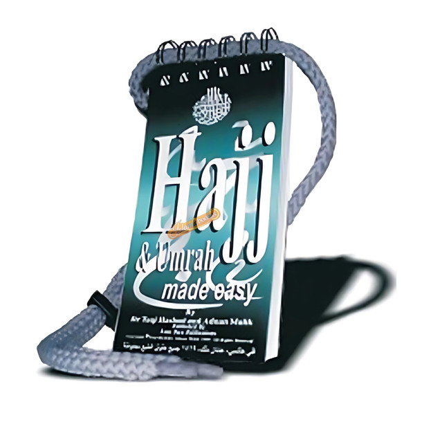 Hajj and Umrah Made Easy By Dr. Taqi Hashmi and Adnan Malik,ISBN: 9781898649847