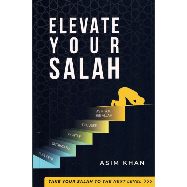 Elevate Your Salah - Take Your Salah To The Next Level,9780993020148