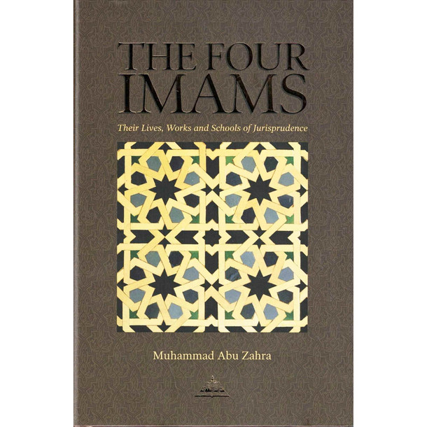The Four Imams Their Lives Works And Their Schools of Thought,9781870582414