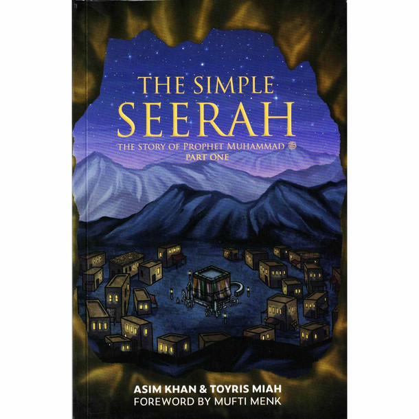 The Simple Seerah: The Story of Prophet Muhammad PBUH — Part One,9781739909505