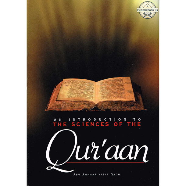 An Introduction to the Sciences of the Quran By Abu Ammaar Yasir Qadhi,ISBN: 9781898649328