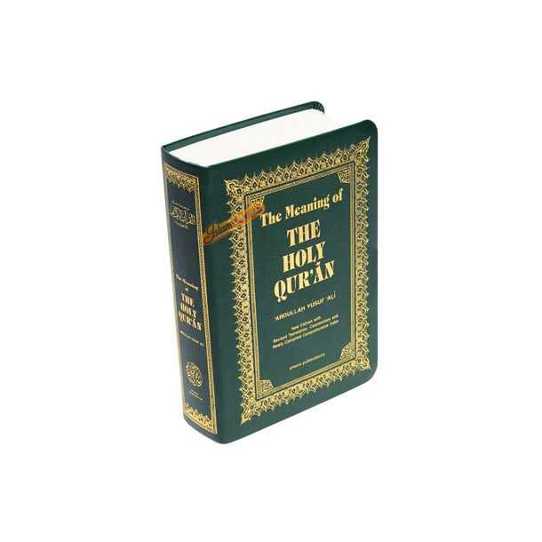 The Meaning of The Holy Quran (New Edition with Revised Translation and Commentary) By Abdullah Yusuf Ali