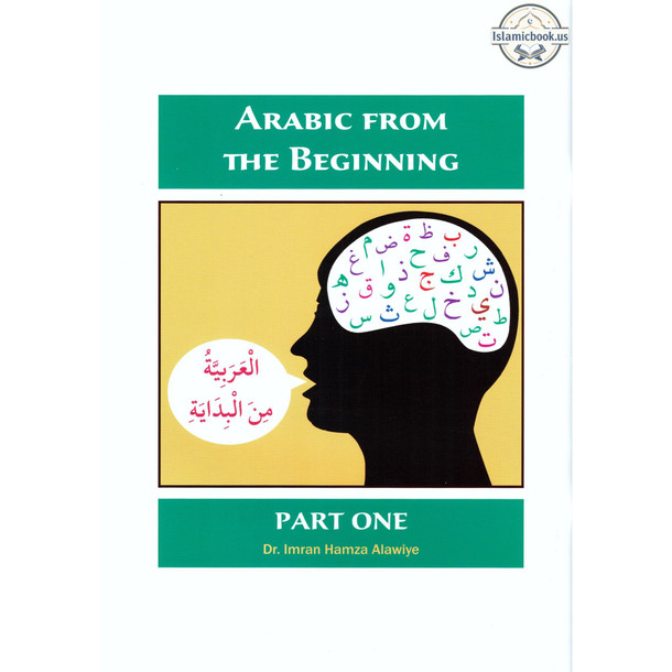 Arabic from the Beginning Part One By Imran Hamza Alawiye,ISBN: 9780956688217