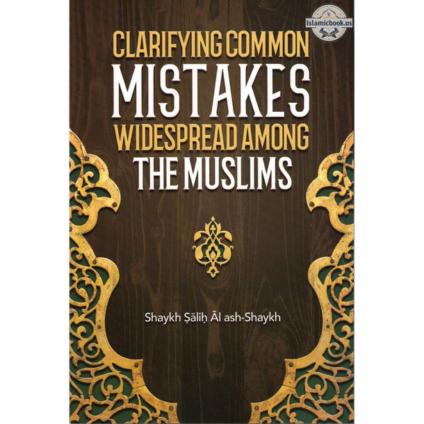 Clarifying Common Mistakes Widespread Among The Muslims,ISBN: 9781467582308
