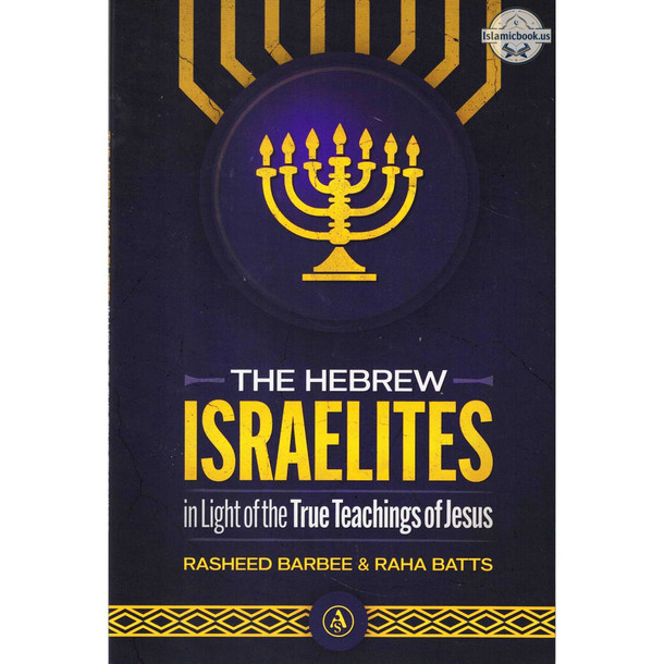 The Hebrew Israelites in Light of the True Teachings of Jesus By Rasheed Barbee,ISBN: 9798350711547