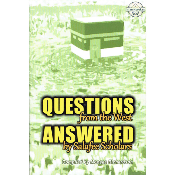 Questions From the West Answered by Salafee Scholars: Shaykh Rabee,Shaykh Ubayd, and Shaykh Muhammad Bazmool,ISBN: 9781976939754