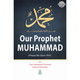 Our Prophet Muhammad PBUH by Qazi Muhammad Sulaiman Salman Mansurpuri,ISBN: 9789960899305