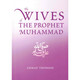 The Wives Of The Prophet Muhammad (SAWS) By Ahmad Thomson, 9781842001295