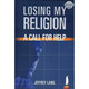 Losing My Religion: A Call For Help By Jeffrey Lang,ISBN: 9781590080276