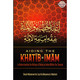 Aiding The Khatib And Imam in Understanding The Rulings Of Being An Imam Within The Ummah By Shaykh Muhammad Ibn Zayd Ibn Muhammad Al-Madkhali,ISBN: 9781532384301