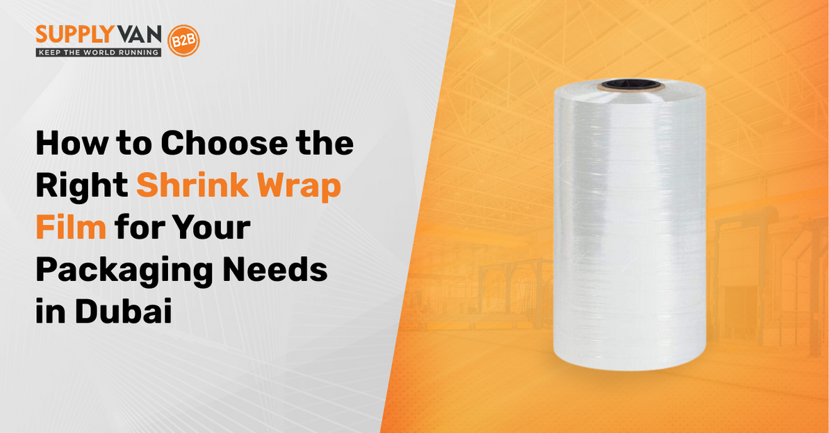 How to Choose the Right Shrink Wrap Film for Your Packaging Needs in Dubai