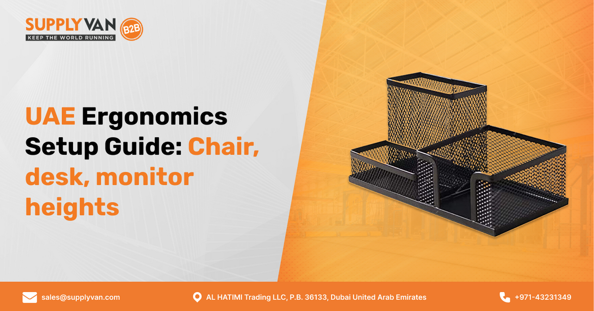 UAE Ergonomics Setup Guide: Chair, Desk, Monitor Heights UAE Ergonomics Setup Guide: Chair, Desk, Monitor Heights