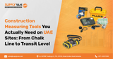Construction Measuring Tools You Actually Need on UAE Sites: From Chalk Line to Transit Level