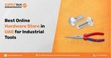 Best Online Hardware Store in UAE for Industrial Tools