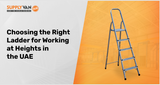 Choosing the Right Ladder for Working at Heights in the UAE