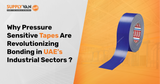 Why Pressure Sensitive Tapes Are Revolutionizing Bonding in UAE’s Industrial Sectors