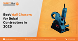 Best Wall Chasers for Dubai Contractors in 2025
