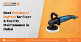 Best Polishers/Buffers for Fleet & Facility Maintenance in Dubai