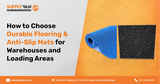 How to Choose Durable Flooring & Anti-Slip Mats for Warehouses and Loading Areas