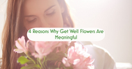 4 Reasons Why Get Well Flowers Are Meaningful